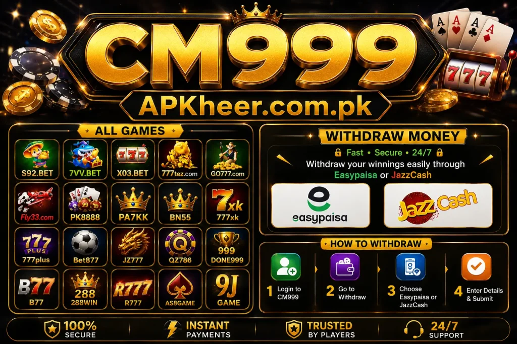 CM 999 APKheer.com.pk all games list with Easypaisa JazzCash withdrawal steps